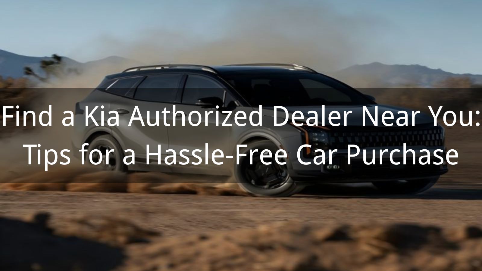 Trouvez un concessionnaire Kia agréé près de chez vous : Conseils pour un achat de voiture sans tracas
   